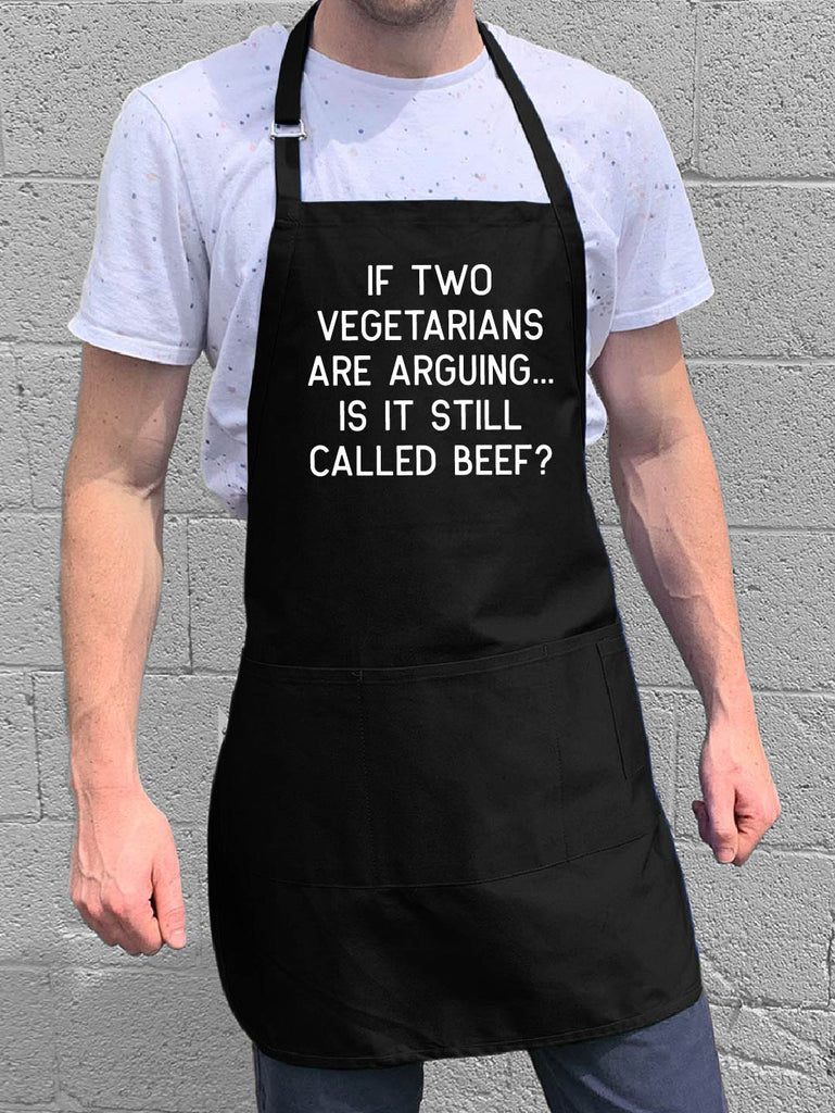 If two vegetarians are arguing, is it still called beef apron